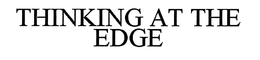 THINKING AT THE EDGE trademark