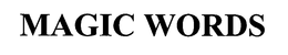 MAGIC WORDS trademark