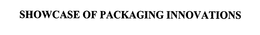 SHOWCASE OF PACKAGING INNOVATIONS trademark