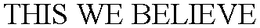 THIS WE BELIEVE trademark