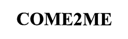 COME2ME trademark