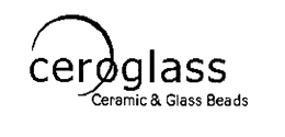 CEROGLASS CERAMIC & GLASS BEADS trademark