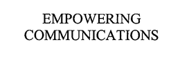 EMPOWERING COMMUNICATIONS trademark