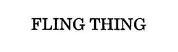 FLING THING trademark