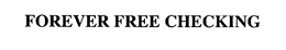 FOREVER FREE CHECKING trademark