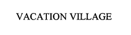 VACATION VILLAGE trademark