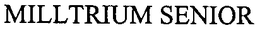 MILLTRIUM SENIOR trademark