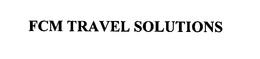 FCM TRAVEL SOLUTIONS trademark