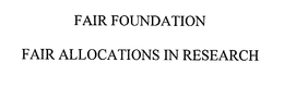 FAIR FOUNDATION FAIR ALLOCATIONS IN RESEARCH trademark
