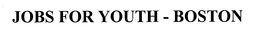 JOBS FOR YOUTH - BOSTON trademark