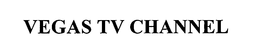 VEGAS TV CHANNEL trademark