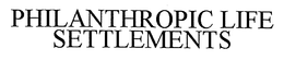 PHILANTHROPIC LIFE SETTLEMENTS trademark
