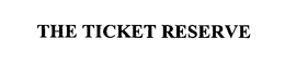 THE TICKET RESERVE trademark
