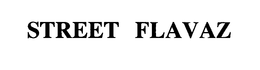 STREET FLAVAZ trademark
