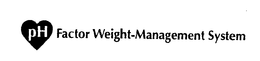 PH FACTOR WEIGHT-MANAGEMENT SYSTEM trademark