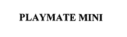 PLAYMATE MINI trademark