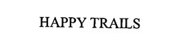 HAPPY TRAILS trademark