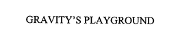 GRAVITY'S PLAYGROUND trademark
