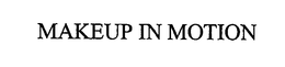 MAKEUP IN MOTION trademark