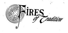 FIRES OF TRADITION trademark
