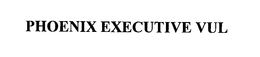 PHOENIX EXECUTIVE VUL trademark