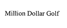 MILLION DOLLAR GOLF trademark