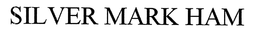 SILVER MARK HAM trademark
