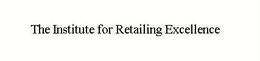 THE INSTITUTE FOR RETAILING EXCELLENCE trademark