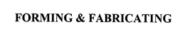 FORMING & FABRICATING trademark