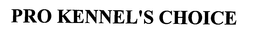 PRO KENNEL'S CHOICE trademark