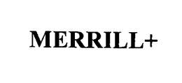 MERRILL+ trademark