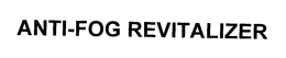ANTI-FOG REVITALIZER trademark