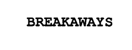 BREAKAWAYS trademark