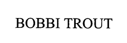 BOBBI TROUT trademark