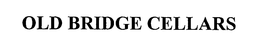 OLD BRIDGE CELLARS trademark