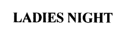LADIES NIGHT trademark