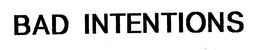BAD INTENTIONS trademark