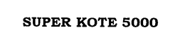 SUPER KOTE 5000 trademark