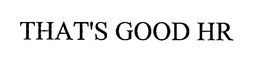 THAT'S GOOD HR trademark