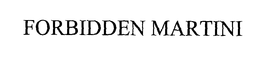 FORBIDDEN MARTINI trademark