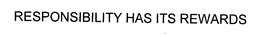 RESPONSIBILITY HAS ITS REWARDS trademark