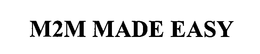 M2M MADE EASY trademark