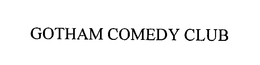 GOTHAM COMEDY CLUB trademark