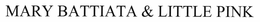 MARY BATTIATA & LITTLE PINK trademark
