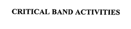 CRITICAL BAND ACTIVITIES trademark