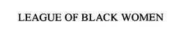 LEAGUE OF BLACK WOMEN trademark