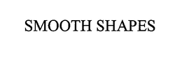 SMOOTH SHAPES trademark
