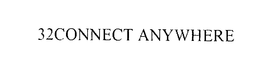 32CONNECT ANYWHERE trademark