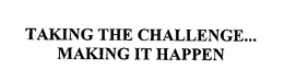 TAKING THE CHALLENGE...MAKING IT HAPPEN trademark