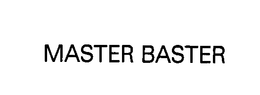 MASTER BASTER trademark